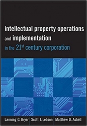 Intellectual Property Operations and Implementation in the 21st Century Corporation (eBook)