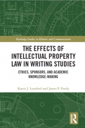 The Effects of Intellectual Property Law in Writing Studies Ethics, Sponsors, and Academic Knowledge-Making