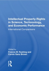 Intellectual Property Rights In Science, Technology, And Economic Performance International Comparisons
