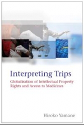 Interpreting TRIPS Globalisation of Intellectual Property Rights and Access to Medicines